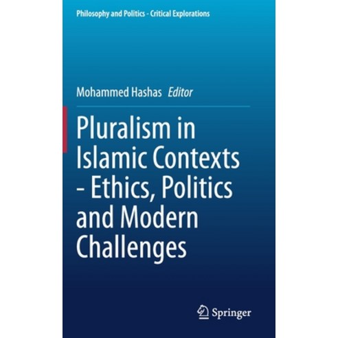 Pluralism in Islamic Contexts - Ethics Politics and Modern Challenges Hardcover, Springer, English, 9783030660888