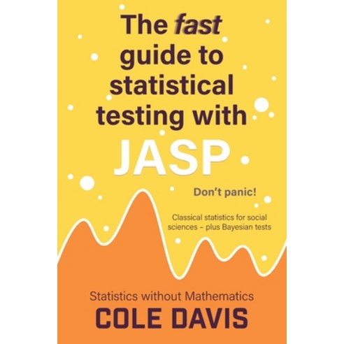 (영문도서) The fast guide to statistical testing with JASP: Classical statistics for social sciences - p... Paperback, VOR Press, English, 9781915500250