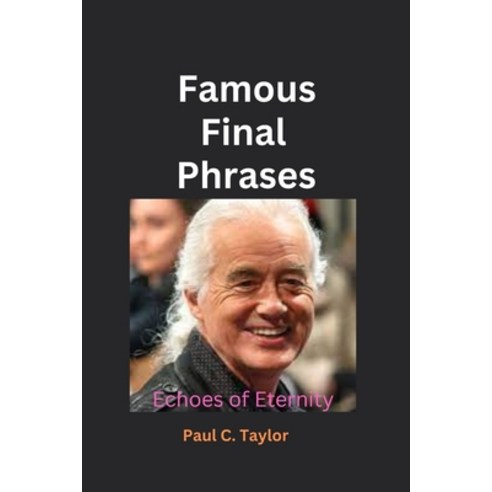 (영문도서) Famous Final Phrases: Echoes of Eternity Paperback, Independently Published, English, 9798865487814