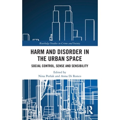 (영문도서) Harm and Disorder in the Urban Space: Social Control Sense and Sensibility Hardcover, Routledge, English, 9780367552664