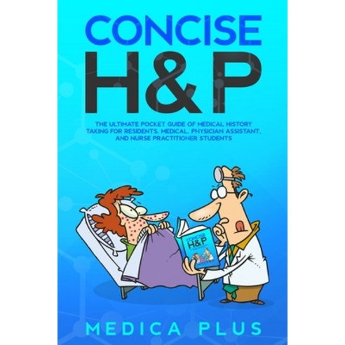 Concise H&P: Pocket Guide for Comprehensive History Physical Exam & Differential Diagnosis Paperback, Independently Published, English, 9798561433948