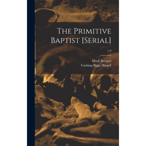 (영문도서) The Primitive Baptist [serial]; v.9 Hardcover, Legare Street Press, English, 9781013569180