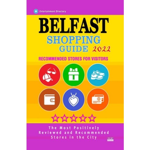 (영문도서) Belfast Shopping Guide 2022: Best Rated Stores in Belfast Boutiques and Specialty Shops Reco... Paperback, Independently Published, English, 9798504848648