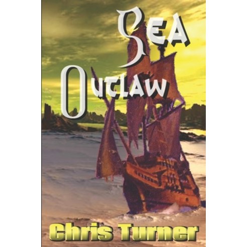 (영문도서) Sea Outlaw Paperback, Innersky Books, English, 9781989493533