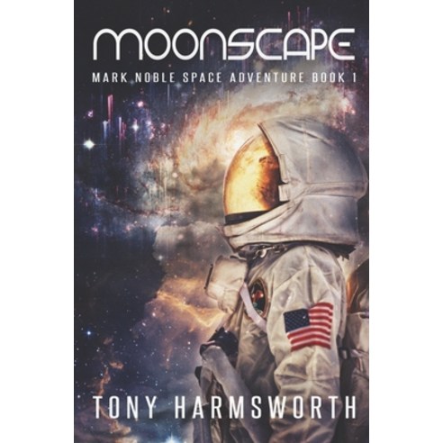 Moonscape: Mark Noble Space Adventure Book 1 Paperback, Independently Published