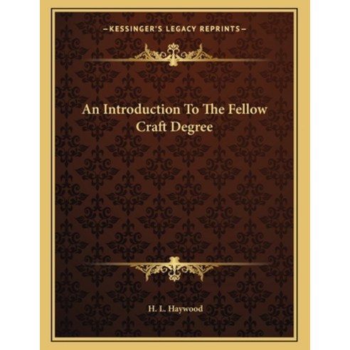 An Introduction to the Fellow Craft Degree Paperback, Kessinger Publishing, English, 9781163023853