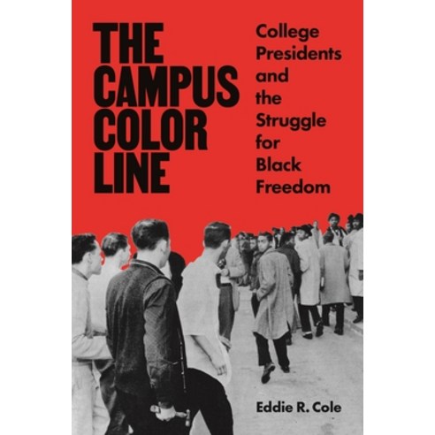 The Campus Color Line: College Presidents and the Struggle for Black Freedom Hardcover, Princeton University Press