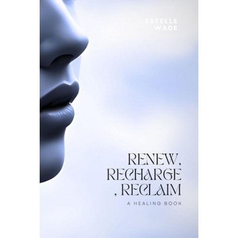 (영문도서) Renew Recharge Reclaim: Transcending Exhaustion & Embracing Vibrant Living Paperback, Independently Published, English, 9798397788892