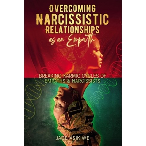 (영문도서) Overcoming Narcissistic Relationships as an Empath: Breaking Karmic Cycles of Empaths & Narci... Paperback, Mario C Robertson, English, 9781088009338