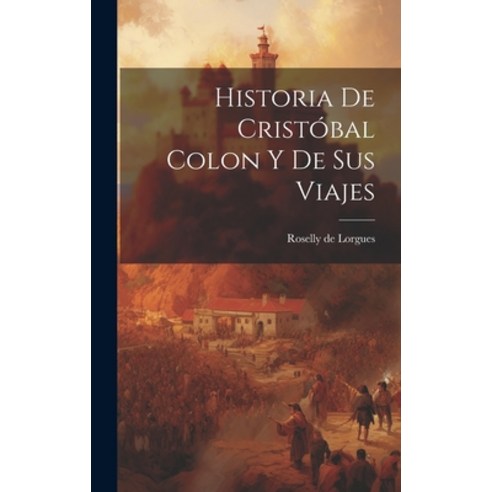 (영문도서) Historia de Cristóbal Colon y de Sus Viajes Hardcover, Legare Street Press, English, 9781019800485