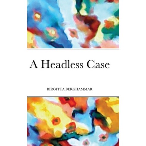 A Headless Case Hardcover, Lulu.com, English, 9781716640902