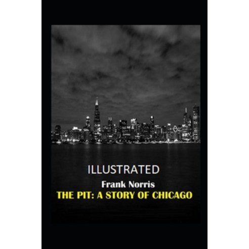(영문도서) The Pit: A Story of Chicago Illustrated Paperback, Independently Published, English, 9798417481772