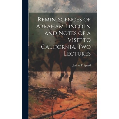 (영문도서) Reminiscences of Abraham Lincoln and Notes of a Visit to California. Two Lectures Hardcover, Legare Street Press, English, 9781019398593