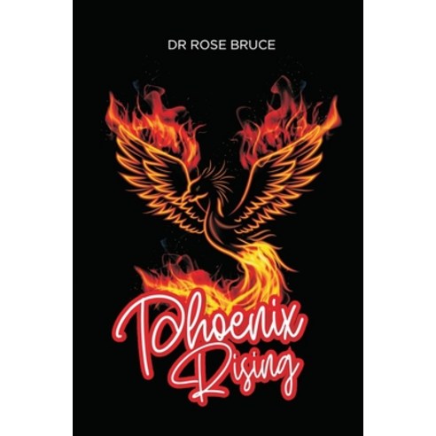 Phoenix Rising Paperback, Dr. Rose Bruce, English, 9781953904577