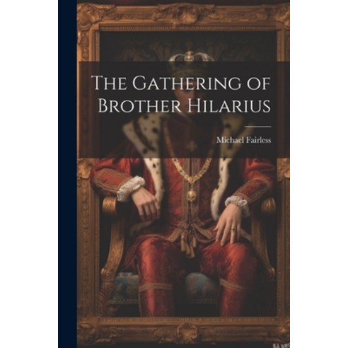 (영문도서) The Gathering of Brother Hilarius Paperback, Legare Street Press, English, 9781022118140