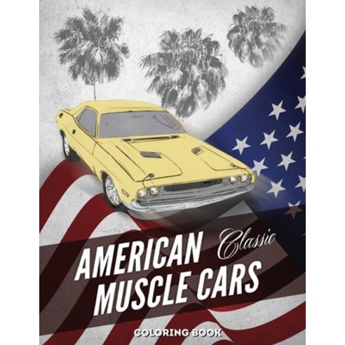 American Muscle Cars Coloring Book: Hours of Fun and Education For Kids and Adults with Classic Vehi... Paperback, Independently Published, English, 9798591856229