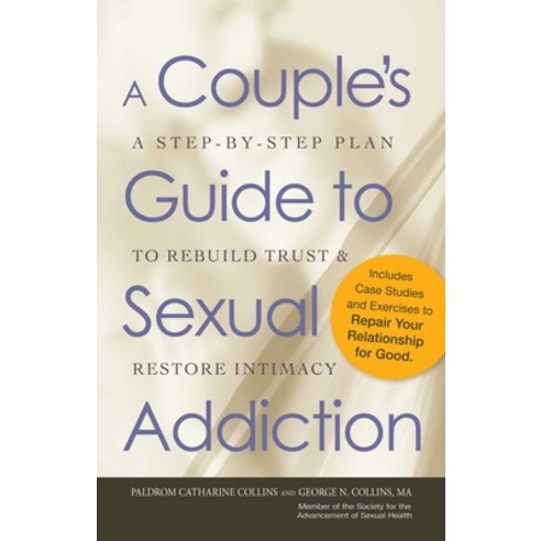 (영문도서) A Couple''s Guide to Sexual Addiction: A Step-By-Step Plan to Rebuild Trust and Restore Intimacy Paperback, Adams Media Corporation, English, 9781440512216