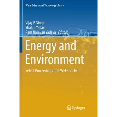 (영문도서) Energy and Environment: Select Proceedings of Icwees-2016 Paperback, Springer, English, 9789811354939