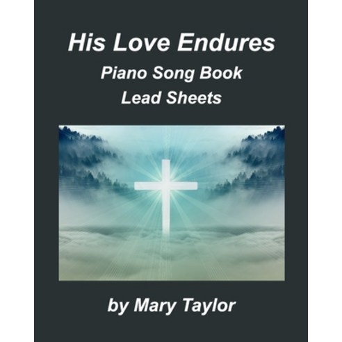 His Love Endures Piano Song Book Lead Sheets Paperback, Blurb, English, 9781034266426