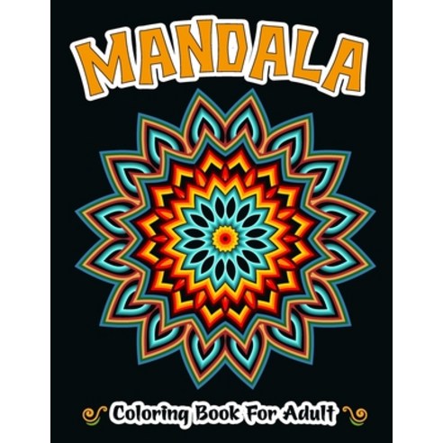 Mandala Adult Coloring Book: An Adult Coloring Book For Relaxation And Stress Relieving Beautiful Mi... Paperback, Independently Published, English, 9798696430942