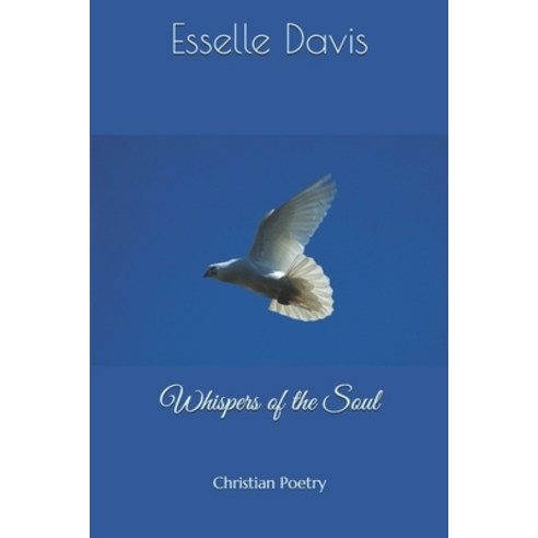 Whispers of the Soul: Christian Poetry Paperback, Independently Published