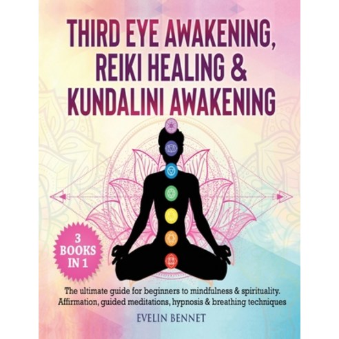 Third Eye Awaking Reiki Healing And Kundalini Awaking: 3 Books in 1: The Ultimate Guide For Beginn... Paperback, Book Loop Ltd, English, 9781802110708
