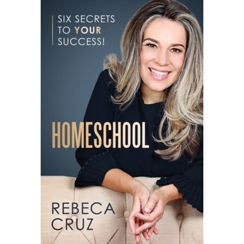 Homeschool: Six Secrets to Your Success! Paperback, Rebeca Cruz, English, 9781736147702