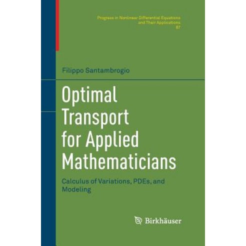 (영문도서) Optimal Transport for Applied Mathematicians: Calculus of Variations Pdes and Modeling Paperback, Birkhauser, English, 9783319365817