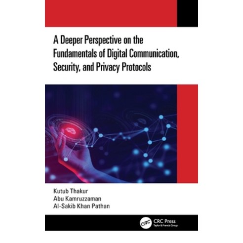 (영문도서) A Deeper Perspective on the Fundamentals of Digital Communication Security and Privacy Prot... Hardcover, CRC Press
