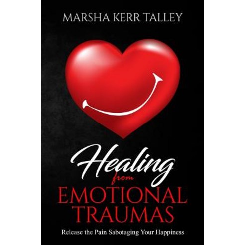 Healing from Emotional Traumas: Release the Pain Sabotaging Your Happiness Paperback, Independently Published, English, 9781070943770