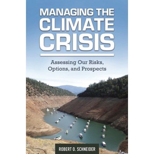 (영문도서) Managing the Climate Crisis: Assessing Our Risks Options and Prospects Hardcover, Bloomsbury Publishing PLC, English, 9781440839986