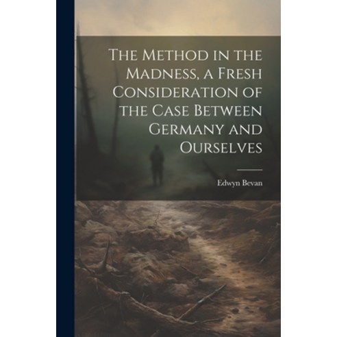 (영문도서) The Method in the Madness a Fresh Consideration of the Case Between Germany and Ourselves Paperback, Legare Street Press, English, 9781022154711