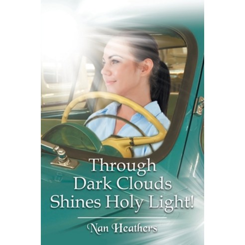 Through Dark Clouds Shines Holy Light! Paperback, Christian Faith Publishing, Inc