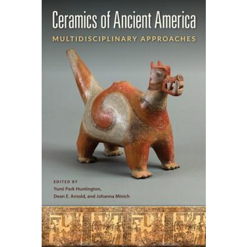 (영문도서) Ceramics of Ancient America: Multidisciplinary Approaches Hardcover, University Press of Florida, English, 9780813056067