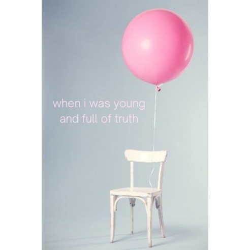 (영문도서) when i was young and full of truth: a collection of poems Paperback, Independently Published, English, 9798502253758