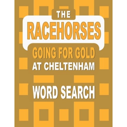 The RACEHORSES going for gold at Cheltenham Word Search Book: 92 Word Find Puzzles featuring the Che... Paperback, Independently Published, English, 9798710025789