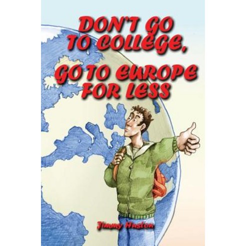 (영문도서) Don''t Go to College Go to Europe for Less: International Edition Paperback, Cosworth Publishing, English, 9781970022469