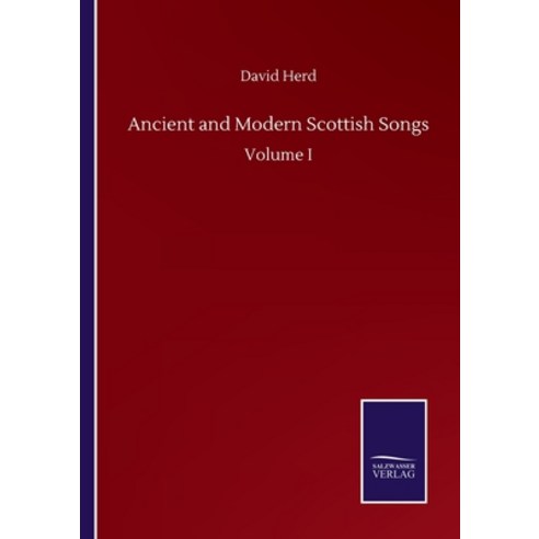 Ancient and Modern Scottish Songs: Volume I Paperback, Salzwasser-Verlag Gmbh