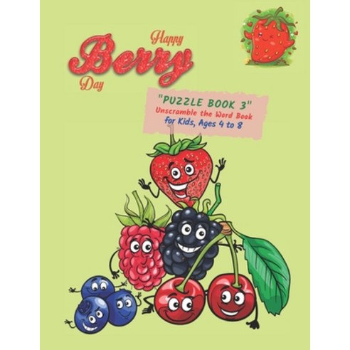 Happy Berry Day: "PUZZLE BOOK 3" Unscramble the Word Book Activity Book for Kids Ages 4 to 8 8.5 ... Paperback, Independently Published