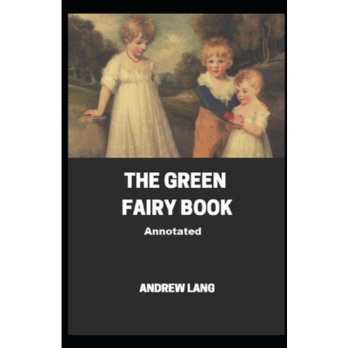 The Green Fairy Book Annotated Paperback, Independently Published, English, 9798708678249