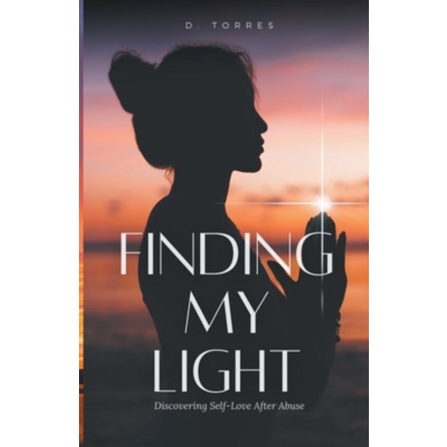 (영문도서) Finding My Light: Discovering Self-Love After Abuse Paperback, Introverted Soul Collective..., English, 9798223818052