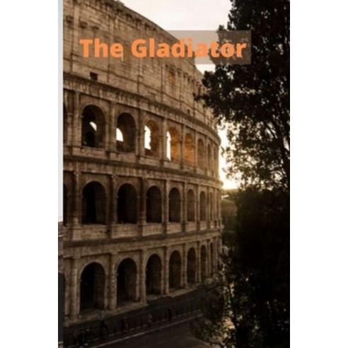 (영문도서) The Gladiator Paperback, Independently Published, English, 9798471812567