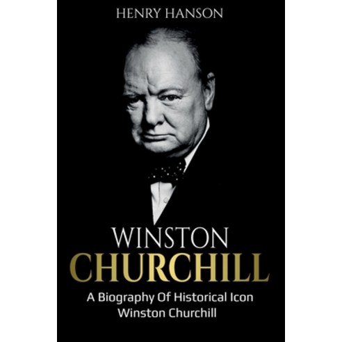Winston Churchill: A Biography of Historical Icon Winston Churchill Paperback, Ingram Publishing, English, 9781761036897