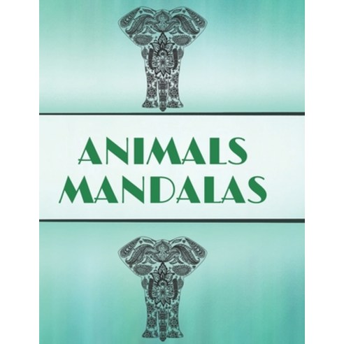 Animals Mandalas: Animals Mandalas Coloring Book For Adult: Great Animals Mandalas Designed For Adul... Paperback, Independently Published