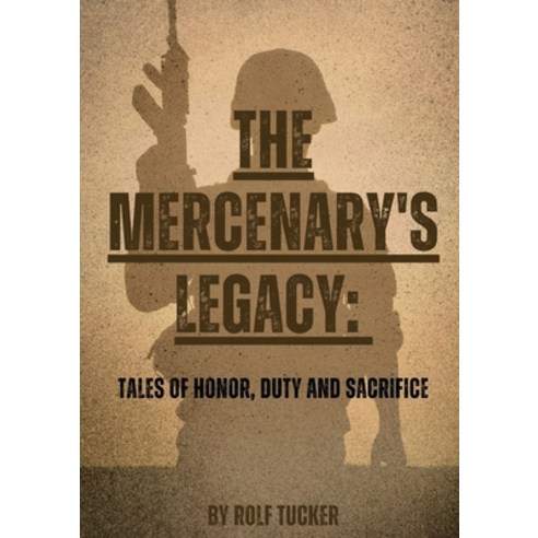 (영문도서) The Mercenary''s Legacy: Tales of Honor Duty and Sacrifice Paperback, Cascade Books, English, 9781088180440