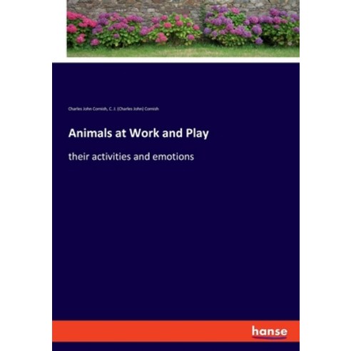Animals at Work and Play: their activities and emotions Paperback, Hansebooks