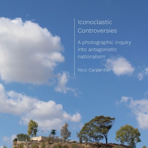 Iconoclastic Controversies: A Photographic Inquiry Into Antagonistic Nationalism Paperback, Intellect (UK), English, 9781789384550