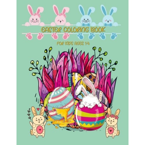 Easter Coloring Book for Kids Ages 1-4: A Fun and Festive Way to Celebrate Easter for Toddlers & Pre... Paperback, Independently Published, English, 9798725915020