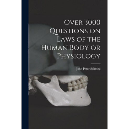 (영문도서) Over 3000 Questions on Laws of the Human Body or Physiology Paperback, Legare Street Press, English, 9781018233208