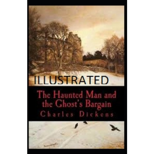 he Haunted Man and the Ghost''s Bargain Illustrated Paperback, Independently Published, English, 9798596169355